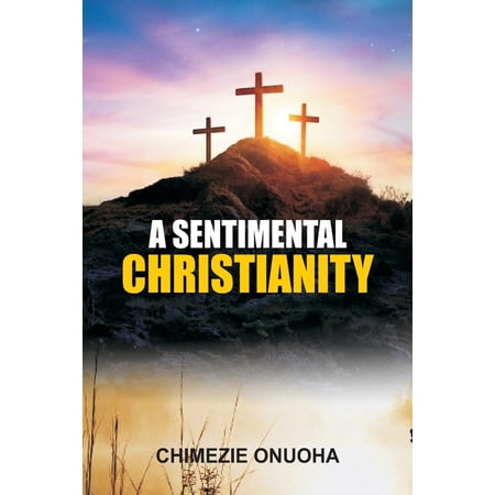 A Sentimental Christianity (Paperback)