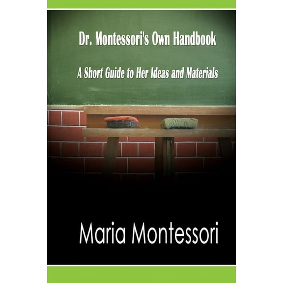 Dr. Montessori's Own Handbook: A Short Guide to Her Ideas and Materials (Paperback)