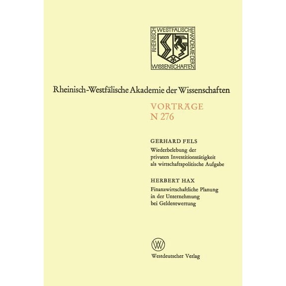 Rheinisch-WestfÃ¤lische Akademie Der Wiss Wiederbelebung Der Privaten InvestitionstÃ¤tigkeit ALS Wirtschaftspolitische Aufgabe. Finanzwirtschaftliche Planung in De, Book 276, (Paperback)