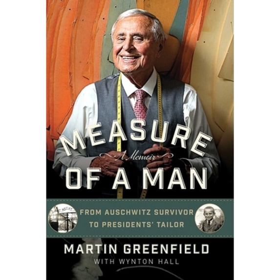 Pre-Owned Measure of a Man: From Auschwitz Survivor to Presidents' Tailor (Hardcover) 1621572668 9781621572664