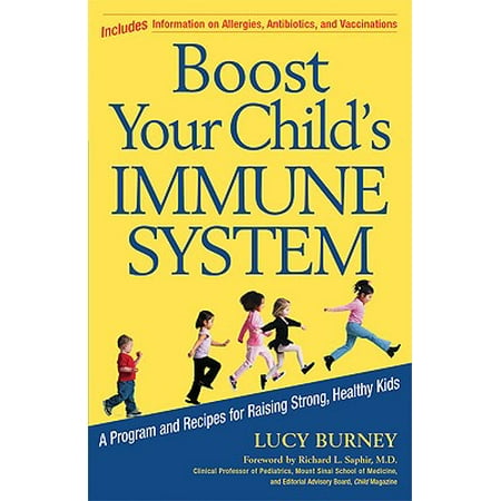 Boost Your Child's Immune System : A Program and Recipes for Raising Strong, Healthy (Best Way To Boost Your Immune System)