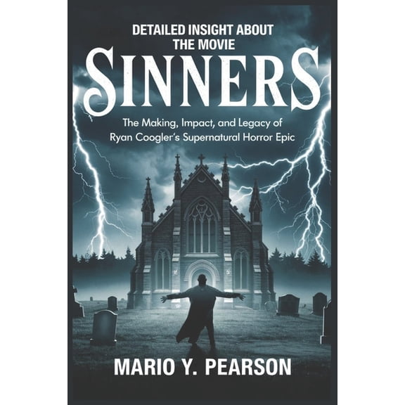 Detailed Insight About the Movie Sinners: The Making, Impact, and Legacy of Ryan Coogler's Supernatural Horror Epic, (Paperback)