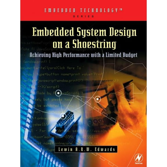 Embedded Technology Embedded System Design on a Shoestring: Achieving High Performance with a Limited Budget, (Paperback)