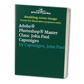 Pre-Owned Adobe Photoshop Master Class: John Paul Caponigro (Paperback) 0201354993 9780201354997