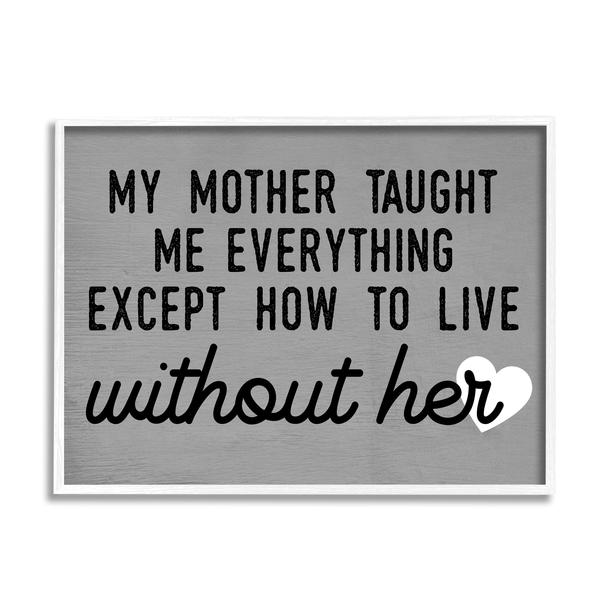 Stupell Industries My Mother Taught Everything Phrase Family Grievance, 20 x 16, Design by Daphne Polselli