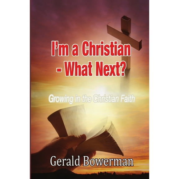 I'm a Christian - What Next?, (Paperback)