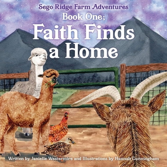 Sego Ridge Farm Adventures Book One; Faith Finds a Home, Book 1, (Paperback)