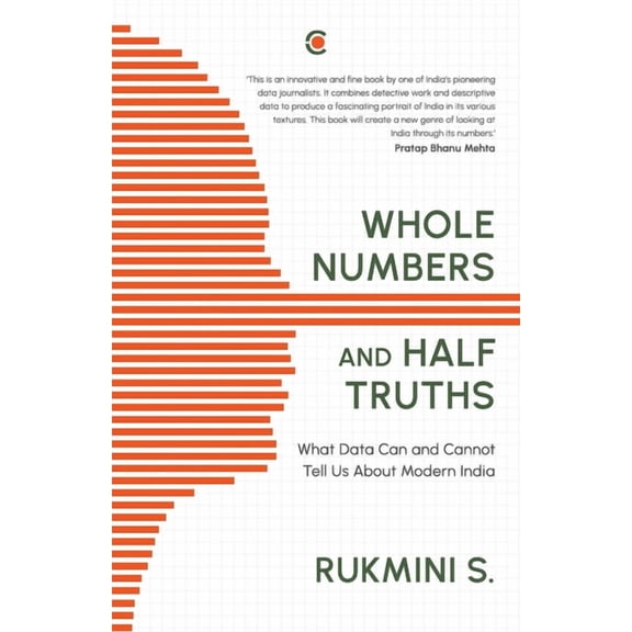 Whole Numbers and Half Truths: What Data Can and Cannot Tell Us about Modern India, (Paperback)