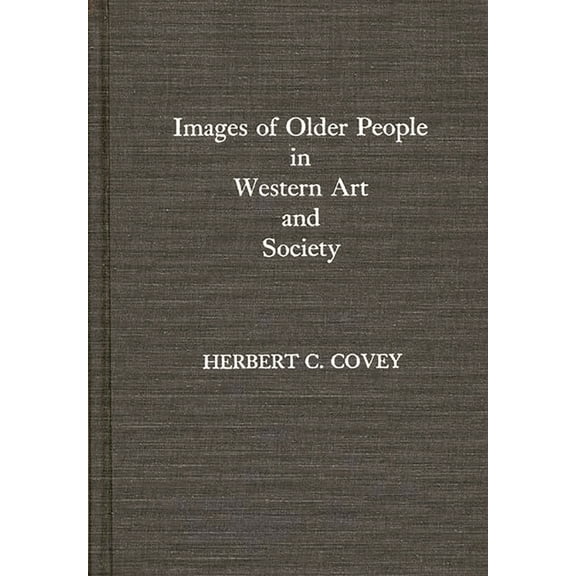 Images of Older People in Western Art and Society, (Hardcover)
