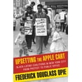 thumbnail image 1 of Pre-Owned Upsetting the Apple Cart: Black-Latino Coalitions in New York City from Protest to Public Office (Hardcover) 0231149409 9780231149402, 1 of 2