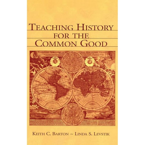 Teaching History for the Common Good, (Hardcover)