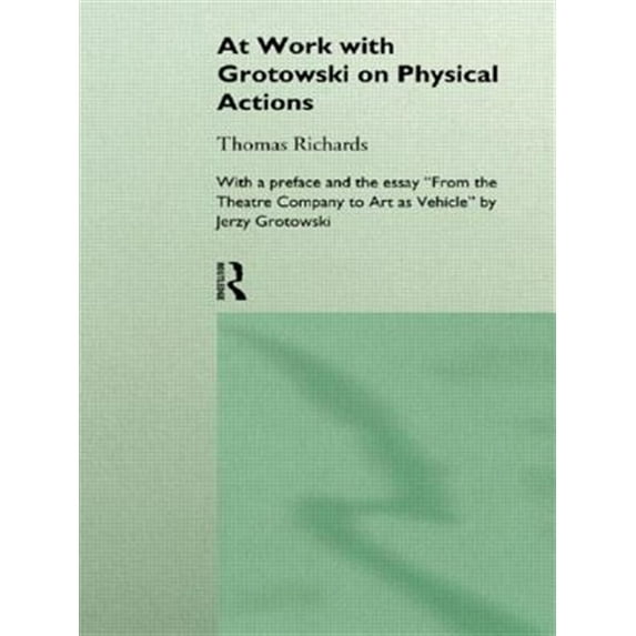 Pre-Owned At Work with Grotowski on Physical Actions (Paperback) 0415124921 9780415124928
