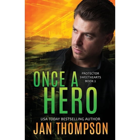 Protector Sweethearts Once a Hero: Christian Romantic Suspense, Book 2, (Paperback)