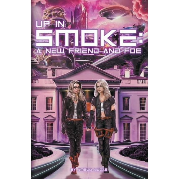 Up in Smoke Up in Smoke: A New Friend and Foe, Book 2, (Paperback)
