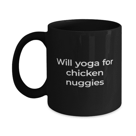 

Yoga Mug - Yoga Coffee Cup - Will Yoga For Chicken Nuggies - Yoga Coffee Mug Black 11oz