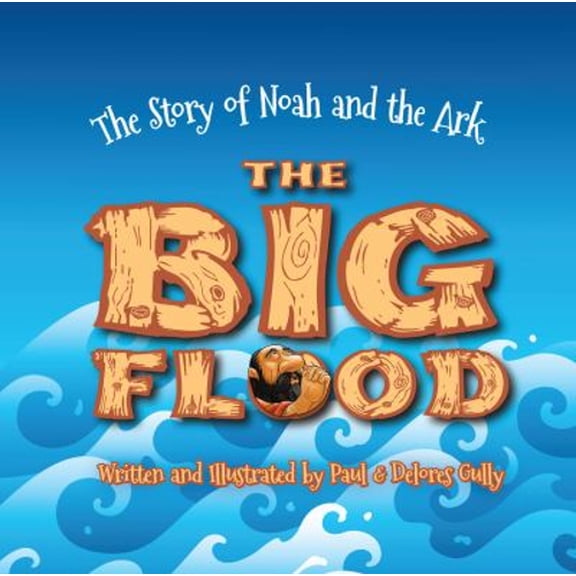 Pre-Owned The Big Flood: The Story of Noah and the Ark (Hardcover) 1424556406 9781424556403