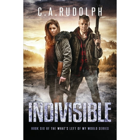 Indivisible: Book Six of the What's Left of My World Series (Paperback) by C a Rudolph