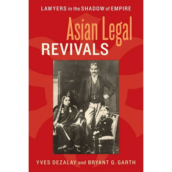 Chicago Law and Society Asian Legal Revivals: Lawyers in the Shadow of Empire, (Paperback)