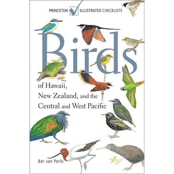 Princeton Illustrated Checklists Birds of Hawaii, New Zealand, and the Central and West Pacific, (Paperback)