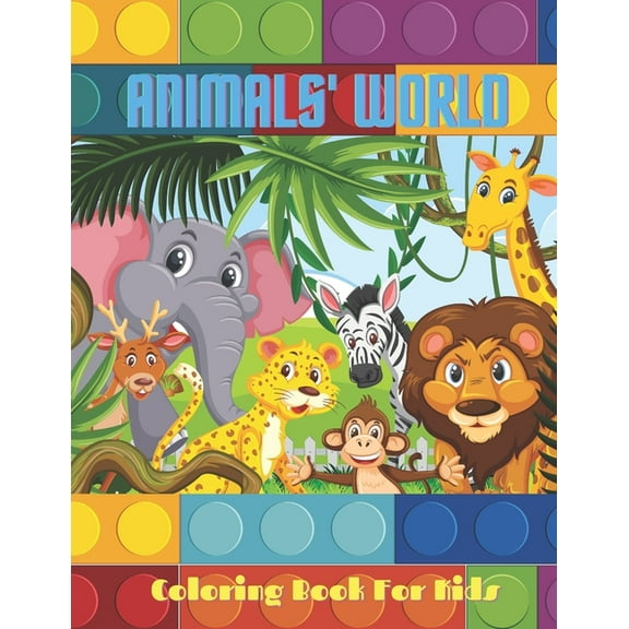 ANIMALS' WORLD - Coloring Book For Kids: Sea Animals, Farm Animals, Jungle Animals, Woodland Animals and Circus Animals (Paperback)