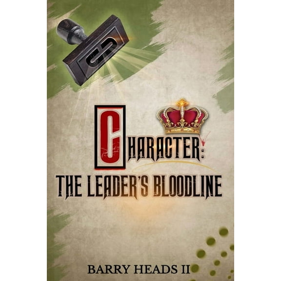 Character: The Leader's Bloodline, (Paperback)
