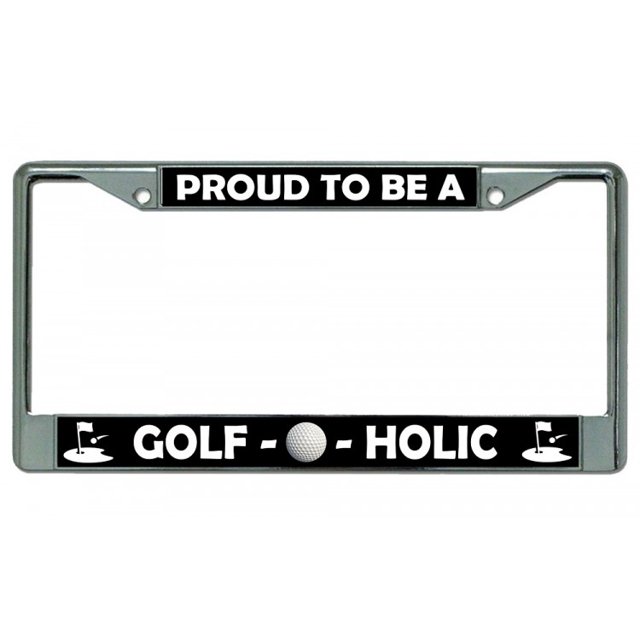 Proud To Be A Golf O Holic Chrome License Plate Frame