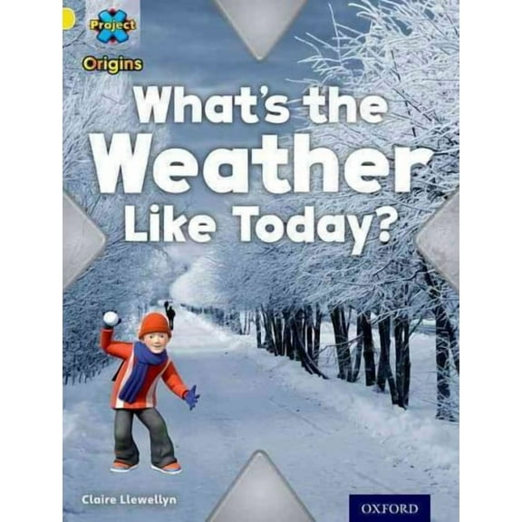 Project X Origins: Yellow Book Band, Oxford Level 3: Weather: Wha Claire Llewellyn (Paperback)