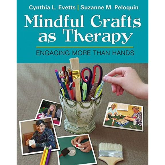 Pre-Owned Mindful Crafts as Therapy: Engaging More Than Hands (Paperback) 0803646747 9780803646742