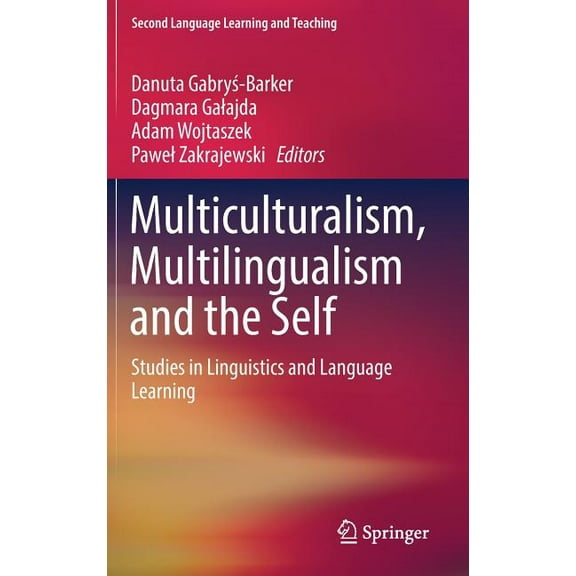 Second Language Learning and Teaching Multiculturalism, Multilingualism and the Self: Studies in Linguistics and Language Learning, (Hardcover)