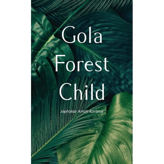 Gola Forest Child, (Paperback)