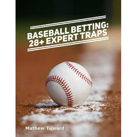 Baseball Betting: 28+ Expert Traps - eBook