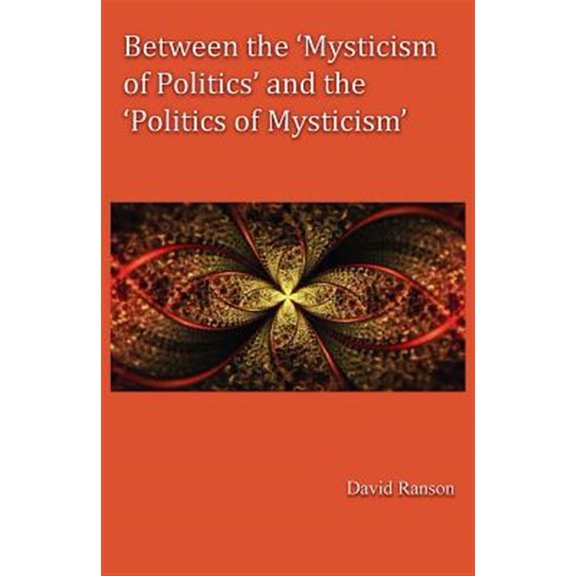 Pre-Owned Between the 'Mysticism of Politics' and the 'Politics of Mysticism' (Hardcover)