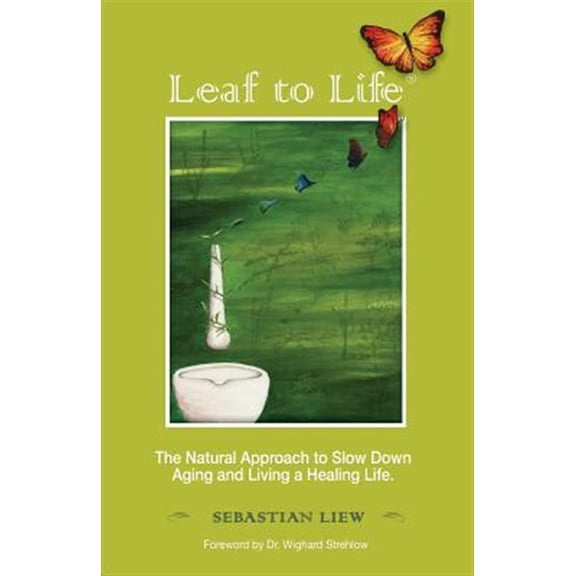 Pre-Owned Leaf to Life: The Natural Approach to Slow Down Aging and Living a Healing Life