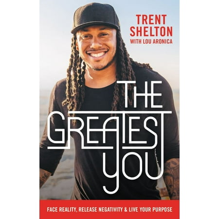 The Greatest You : Face Reality, Release Negativity, and Live Your