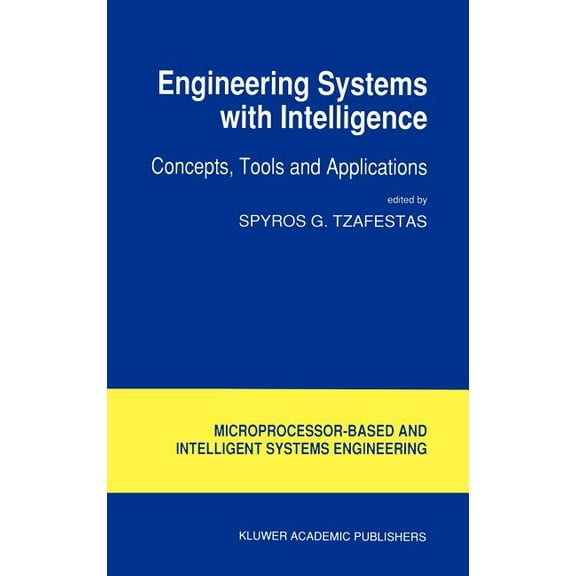 Intelligent Systems, Control and Automat Engineering Systems with Intelligence: Concepts, Tools and Applications, Book 9, (Hardcover)
