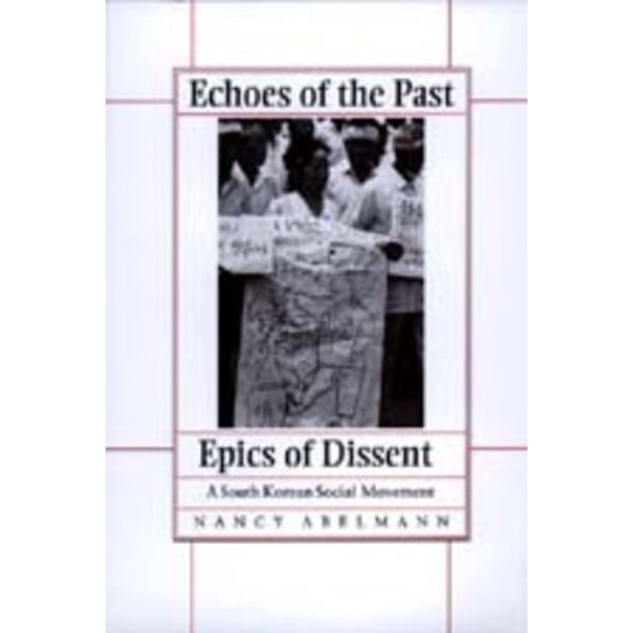 Echoes of the Past, Epics of Dissent : A South Korean Social Movement (Edition 1) (Paperback)