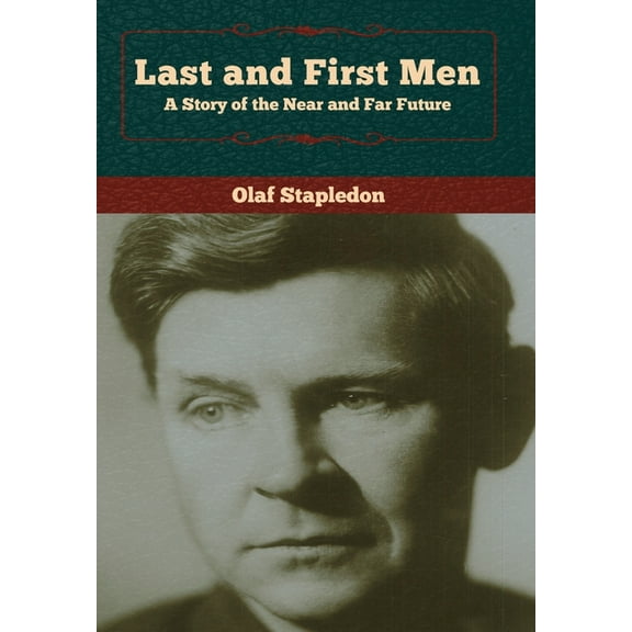 Last and First Men: A Story of the Near and Far Future, (Hardcover)