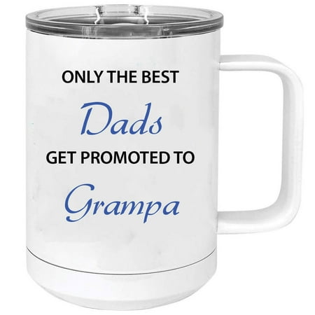 

Only the Best Dads Get Promoted to Grampa 15 oz White Stainless Steel Double-Walled Insulated Travel Handle Coffee Mug with Slider Lid