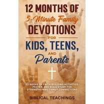 12 Months of 5-Minute Family Devotions For Kids, Teens, And Parents: 52 Weeks of Faith-Building Activities, Prayer, And , (Paperback)
