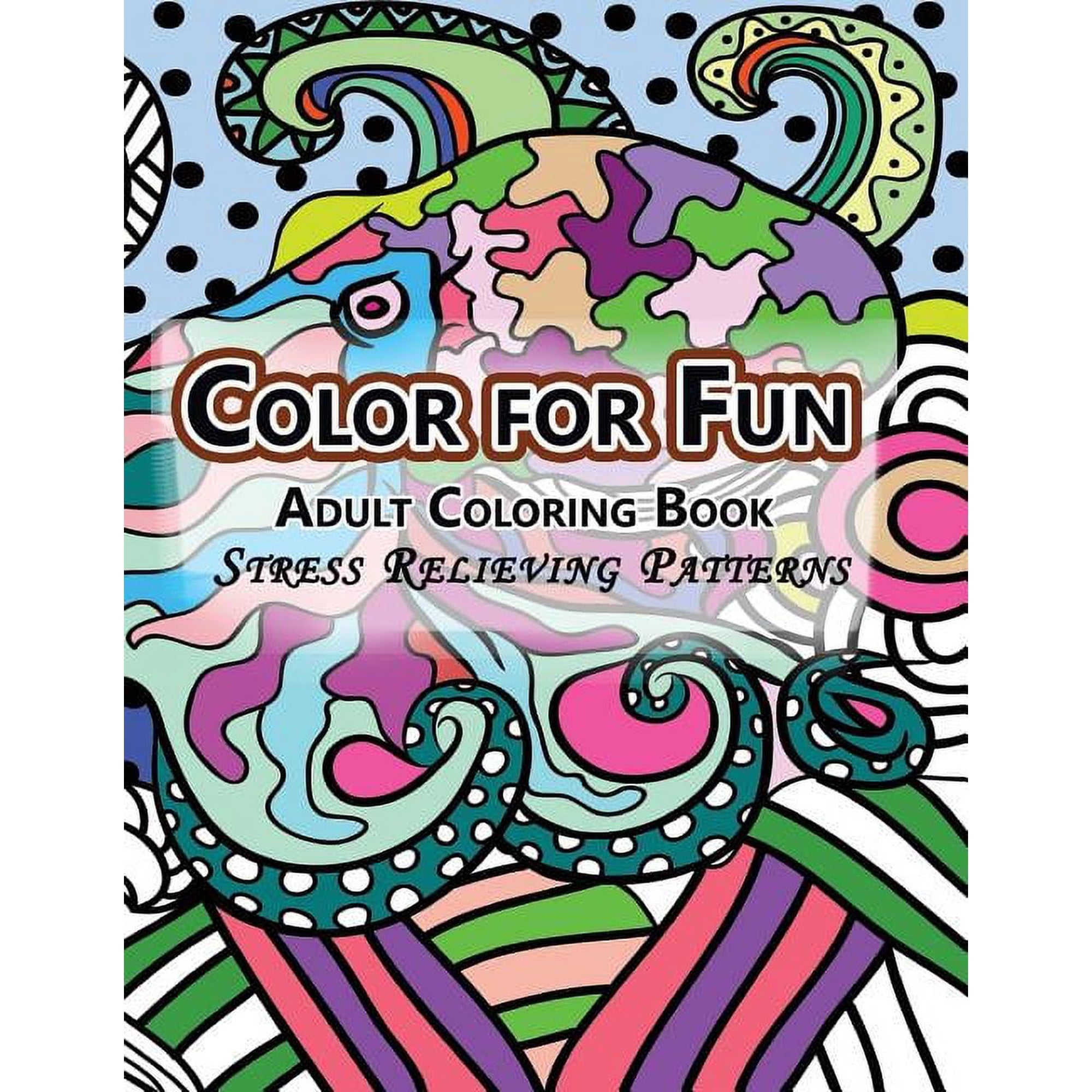 Color For Fun Adult Coloring Book: Stress Relieving Patterns (Paperback)