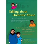Talking about Domestic Abuse: A Photo Activity Workbook to Develop Communication Between Mothers and Young People (Paperback)