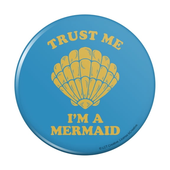 Trust Me I'm a Mermaid Funny Humor Pinback Button Pin