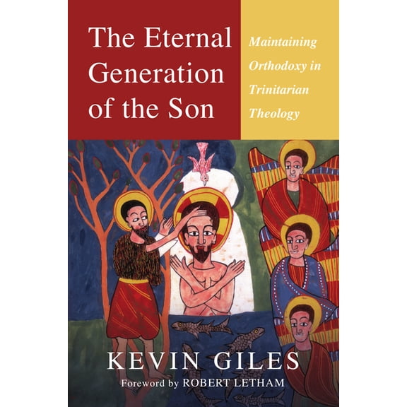 The Eternal Generation of the Son: Maintaining Orthodoxy in Trinitarian Theology, (Paperback)