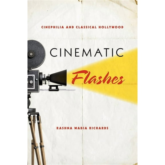 Cinematic Flashes: Cinephilia and Classical Hollywood, (Paperback)