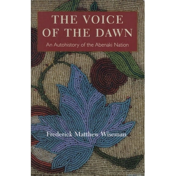 The Voice of the Dawn: An Autohistory of the Abenaki Nation, (Paperback)