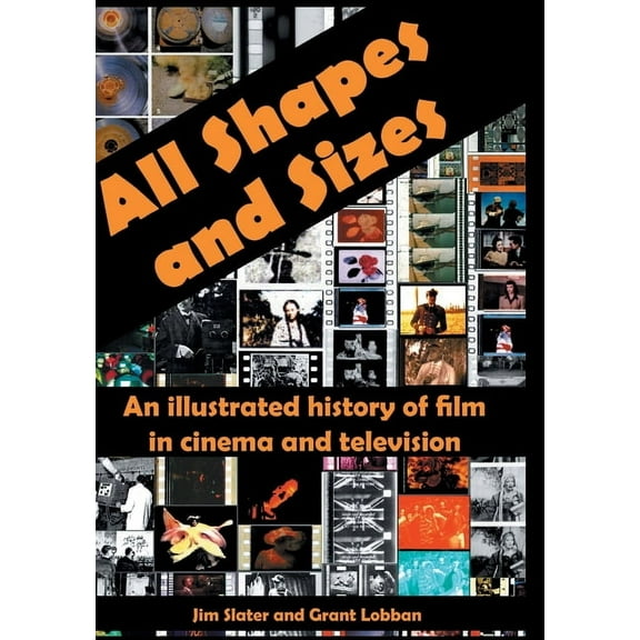 All Shapes and Sizes: An illustrated history of film in cinema and television, (Hardcover)
