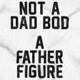 thumbnail image 2 of Funny Not A Dad Bod A Father Figure Men's Graphic T Shirt Tees Brisco Brands M, 2 of 6
