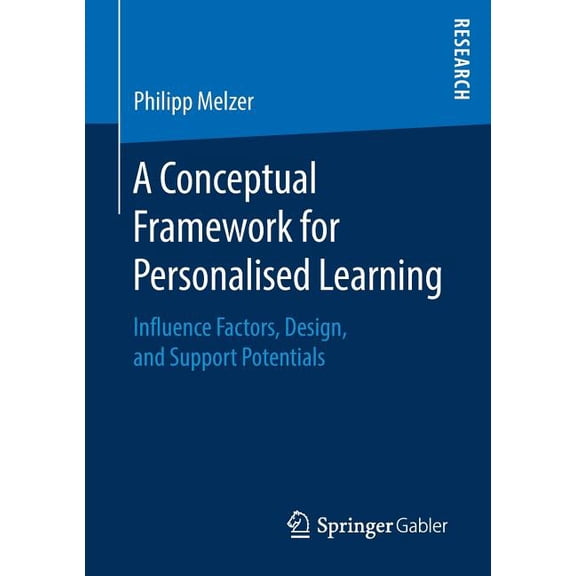 A Conceptual Framework for Personalised Learning: Influence Factors, Design, and Support Potentials, (Paperback)