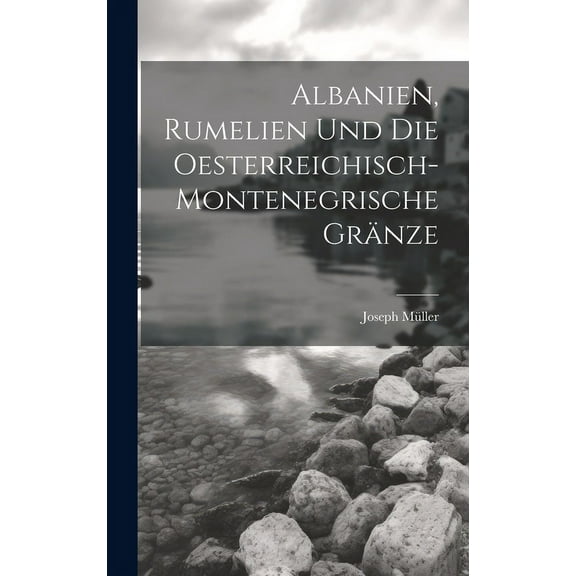 Albanien, Rumelien und die oesterreichisch-montenegrische Gränze (Hardcover)