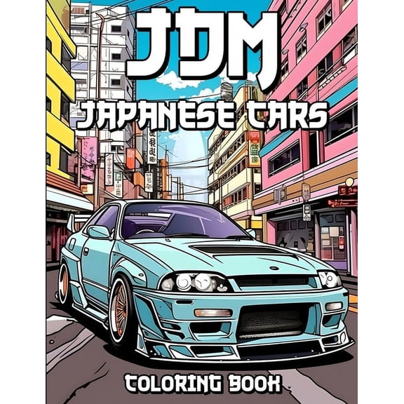 JDM Coloring Book: Revved Up Japanese Cars Coloring Adventures (Paperback)